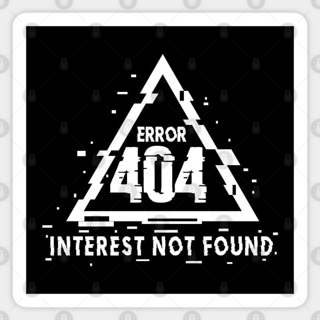 Error 404, Interest Not Found, Not Interested, Glitch Sticker by Merch House
